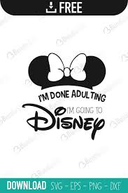 It can be frustrating to not be able to find your downloaded files. I M Done Adulting I M Going To Disney Svg Files Free Download Bundlesvg Com