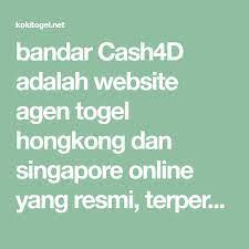Bandar Cash4d Adalah Website Agen Togel Hongkong Dan Singapore Online Yang Resmi Terpercaya Dan Terbesar Di Indonesia Bonus Jutaan Rupiah Gab Website Indonesia