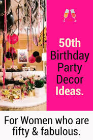 A birthday is one day devoted to celebrating a human beings presence in this world and is one day that you should celebrate you! 50th Birthday Ideas For Women Turning 50 Themes Decorations Vcdiy Decor And More 50th Birthday Party Decorations 50th Birthday Women 50th Birthday Party
