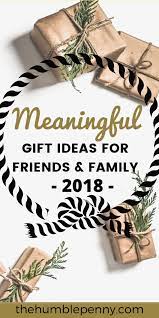 Meaningful Gift Ideas For Friends And Family 2018 Meaningful Gifts Christmas Gifts For Friends Meaningful Christmas Gifts