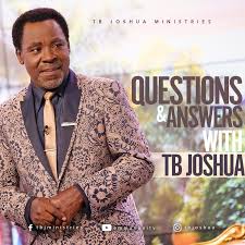 Joshua and the scoan on facebook, twitter, youtube, and more. Questions Answers With Tb Joshua Emmanuel Tv