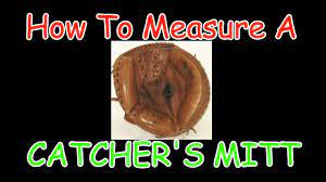 In the case that the baseball glove does not have a size etched into it from the manufacturer, you can easily find the baseball gloves are measured in inches and vary drastically based on the position. How To Measure A Baseball Catcher S Mitt Glove Youtube