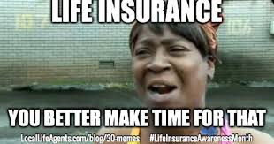 Funny Life Insurance Memes Form Local Life Agents Life Insurance Facts Life Insurance Agent Life Agent