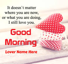 Good morning quotes with images: Good Morning For Ex Girlfriend Good Morning Wishes With Name