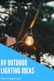 Rv Outdoor Lighting Ideas Rv Lighting Outdoor Lighting Outside Lighting Ideas