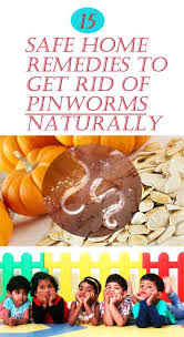 How To Eliminate Pinworms Naturally And Fast In Children And Adults Home Remedies For Pinworms Cold Home Remedies Home Remedies