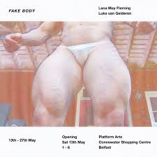 FAKE BODY | Lana May Fleming and Luke van Gelderen at Platform Arts |  Visual Artists Ireland