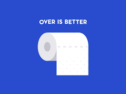 When in a survivalist situation, you have to think of everything you need to sustain yourself, including toilet paper. Over Is Better Toilet Paper By Flowtuts On Dribbble