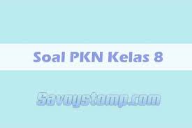 Soal Pkn Kelas 8 Tahun Ajaran 2020 2021 Beserta Jawabannya