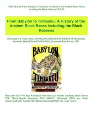 Pdf Ebook From Babylon To Timbuktu A History Of The Ancient Black Races Including The Black Hebrews R A R