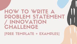 A problem statement is a clear description of the issue(s), it includes a vision, issue statement, and method used to solve the problem. How To Write A Problem Statement Innovation Challenge Free Template Examples