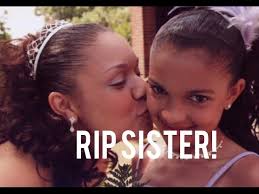 RIP Sister! We did this for you!