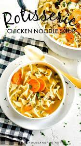 Rotisserie Chicken Noodle Soup Food Folks And Fun Recipe Rotisserie Chicken Soup Chicken Soup Recipes Chicken Noodle Soup Crock Pot