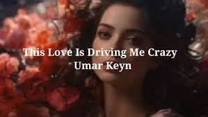 Umar Keyn Riltim This Love Drives Me Crazy