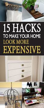 15 Hacks To Make Your Home Look More Expensive Diy Home Improvement Cheap Home Decor Home Decor Tips