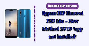 So let's go to the post. Bypass Frp Huawei P20 Lite New Method 2019 App Not Installed
