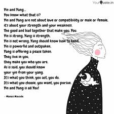 Quotes about ying and yang love quotes for him buddha quotes on love yin yang balance quotes abraham lincoln quotes albert einstein quotes bill gates quotes bob marley quotes bruce lee quotes buddha quotes confucius quotes john f. Yin And Yang You Know Quotes Writings By Manasi Wavade Yourquote