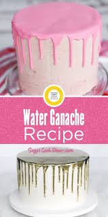 Water Ganache Easy Tutorial Sugar Geek Show Recipe Drip Cake Recipes Ganache Recipe Frosting Recipes