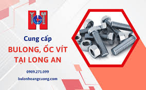 Cung cấp bulong, ốc vít cho các công ty doanh nghiệp tại Long An