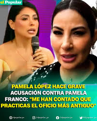 😱 ¡ACUSACIÓN SIN FILTRO! Pamela López hace GRAVE ACUSACIÓN contra Pamela  Franco: "Me han contado que practicas EL OFICIO más antiguo"  https://elpopular.pe/espectaculos/2025/11/12/pamela-lopez-hace-grave-acusacion-contra-pamela-franco-me-han-contado  ...