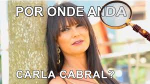 Por Onde Anda Carla Cabral, a Dora de O Clone?