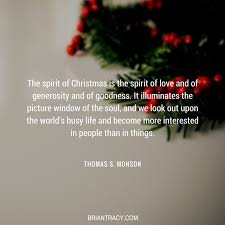 The Spirit Of Christmas Is The Spirit Of Love And Of Generosity And Of Goodness Generosity Quotes Biblical Encouragement Affirmations