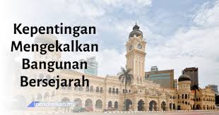 Sementara itu, sektor pelancongan dapat memperkenalkan budaya malaysia yang unik lagi istimewa kepada dunia luar. Kepentingan Memulihara Dan Mengekalkan Bangunan Bersejarah