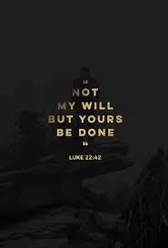 Speak not, reply not, do not answer me; The Living Luke 22 42 Nkjv Saying Father If It Is Your