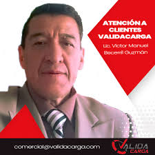 El área comercial de válida carga pone a su disposición el área de atención  a clientes donde el Lic. Víctor Manuel Becerril Guzmán, como responsable de  esa posición los atenderá con el