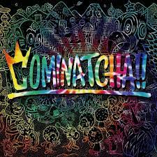 WANIMA - COMINATCHA!! Lyrics and Tracklist | Genius