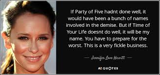 If you love to make jlh icons this is the place for you. Jennifer Love Hewitt Quote If Party Of Five Hadnt Done Well It Would Have