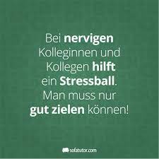 Bei Nervigen Kolleginnen Und Kollegen Hilftein Stressball Man Muss Nur Gut Zielen Konnen Weit Spruch Lehrer Spruche Kollegen Spruche Zum Abschied Kollegen