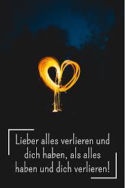 Lieber Alles Verlieren Und Dich Haben Als Alles Haben Und Dich Verlieren Zitate Liebe Hochzeit Zitate Hochzeit Zitate