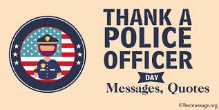 Explore our collection of motivational and famous quotes by authors you know and love. Happy National Thank A Police Officer Day Messages And Quotes