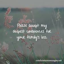 Explore 370 sympathy quotes by authors including william wordsworth, norman cousins, and emily dickinson at brainyquote. Please Accept My Deepest Condolences For Your Family S Loss Condolence Messages Short Condolence Message Condolences Quotes