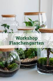 Workshop Flaschengarten In 2020 Flaschengarten Garten Mini Garten