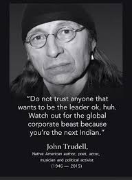 Yes! And who represents the Global Corporate Beast? Way to go John! What  could be more frightening than that threat “You're the next Indian?”