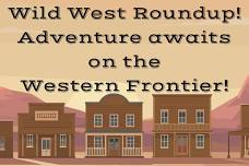 Wild West Roundup! Adventure awaits on the Western Frontier!