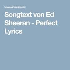 Momentan ist richtig momentan ist gut nichts ist wirklich wichtig nach der ebbe kommt die flut am strand d. Songtext Von Ed Sheeran Perfect Lyrics Songtexte Ed Sheeran Liedtext