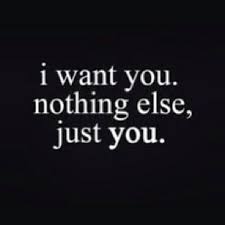 I Want Nothing Else Just You Cute Little Quotes Love Quotes Words