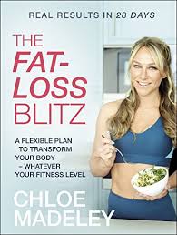 The Fat Loss Blitz Flexible Diet And Exercise Plans To Transform Your Body Whatever Your Fitness Level Ebook Madeley Chloe Amazon Co Uk Kindle Store