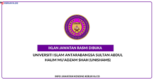 Jawatan Kosong Terkini Universiti Islam Antarabangsa Sultan Abdul Halim Mu Adzam Shah Unishams Kerja Kosong Kerajaan Swasta