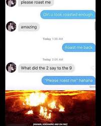There's no better roast than a roast between good friends , and this is most definitely a list from which you can bounce off each other. The Best Roast Memes Memedroid