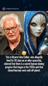 This is Bizarre! Alex Collier, who claimed to have allegedly lived for 90  days on an alien spaceship, claimed that there is a secret human cloning  program that began in the 1950s