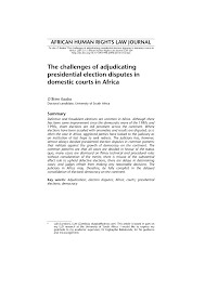 Pdf The Challenges Of Adjudicating Presidential Election Disputes In Domestic Courts In Africa