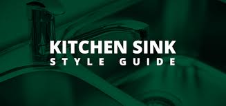 kitchen sink style guide choosing a