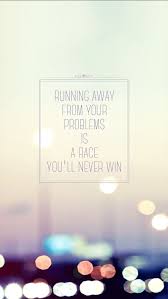 Running Away Mobile9 Inspirational Quotes Wallpapers Wallpaper Quotes Quote Iphone