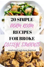 20 Simple Dorm Room Recipes For Broke College Students Healthy College Meals Student Recipes College Dinner Recipes