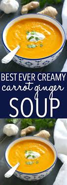 Best Ever Creamy Carrot Ginger Soup Recipe Carrot Ginger Soup Carrot And Ginger Ginger Soup Recipe