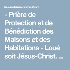Priere De Protection Et De Benediction Des Maisons Et Des Habitations Loue Soit Jesus Christ Sainte Mari En 2020 Priere De Protection Priere Priere De Benediction